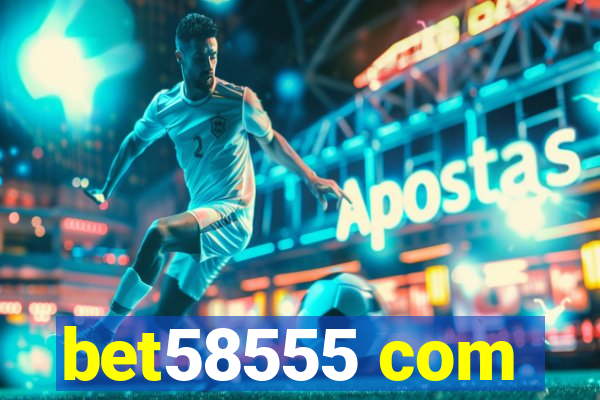 bet58555 com